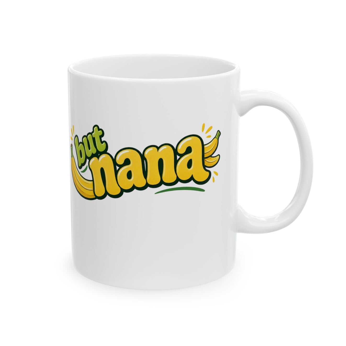 But Nana Banana Ceramic Mug - Funny Mom/Grandma Gift (11oz & 15oz)