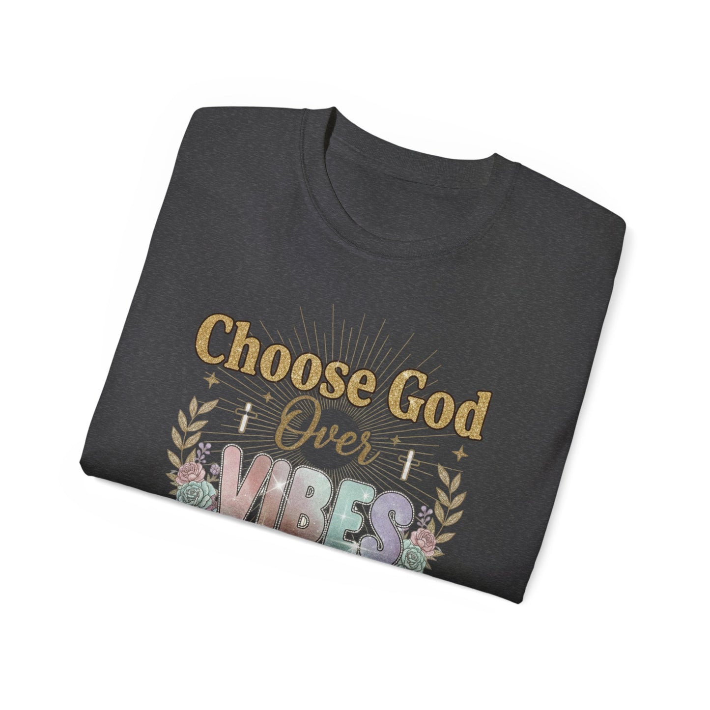 Choose God Over Vibes Tee — Floral Faith Graphic T-Shirt