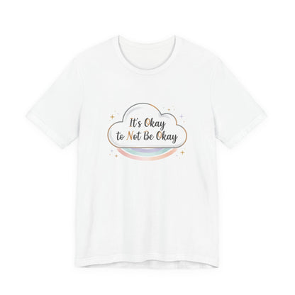 It's Okay to Not Be Okay Tee | mental health shirt, self care shirt