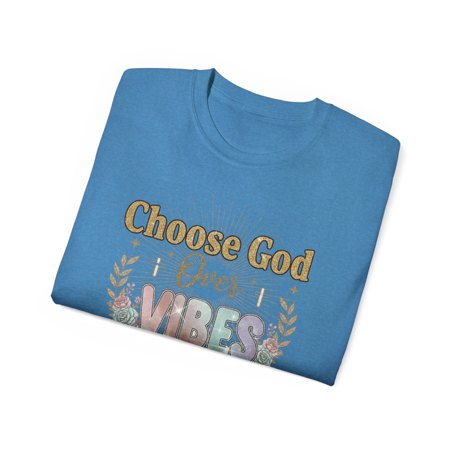 Choose God Over Vibes Tee — Floral Faith Graphic T-Shirt