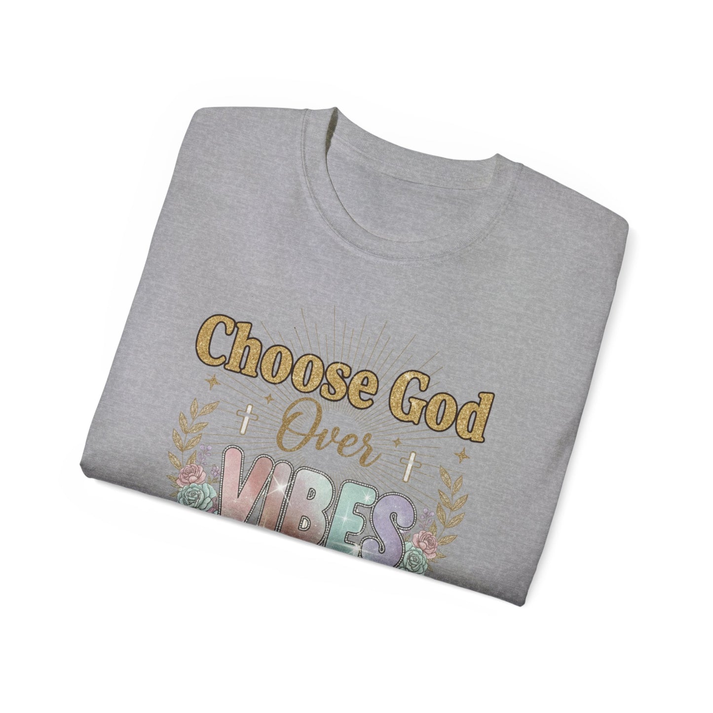 Choose God Over Vibes Tee — Floral Faith Graphic T-Shirt