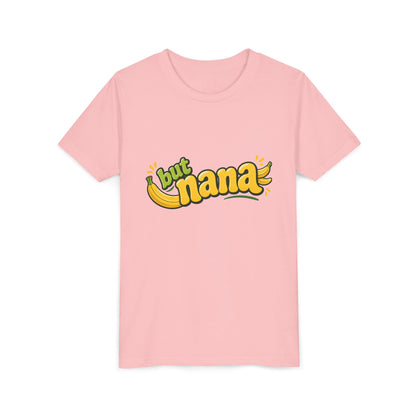 Youth Tee — "But Nana" Cute Banana Graphic Kids Shirt