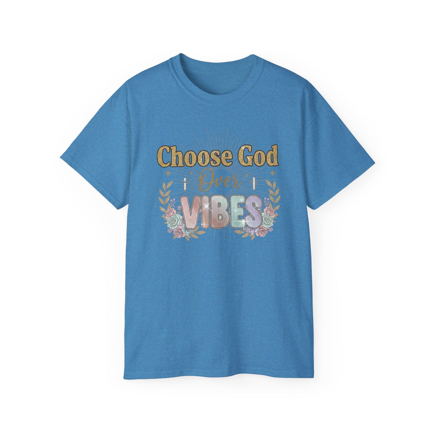 Choose God Over Vibes Tee — Floral Faith Graphic T-Shirt