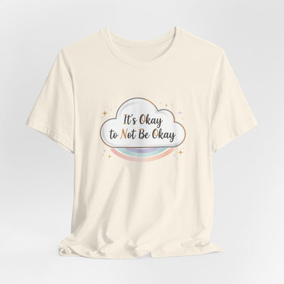It's Okay to Not Be Okay Tee | mental health shirt, self care shirt