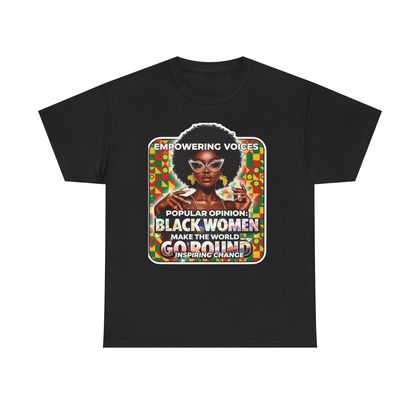 T-Shirt — "Empowering Voices: Popular Opinion — Black Women Make the World Go Round" Retro Afrocentric Design