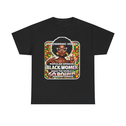 T-Shirt — "Empowering Voices: Popular Opinion — Black Women Make the World Go Round" Retro Afrocentric Design
