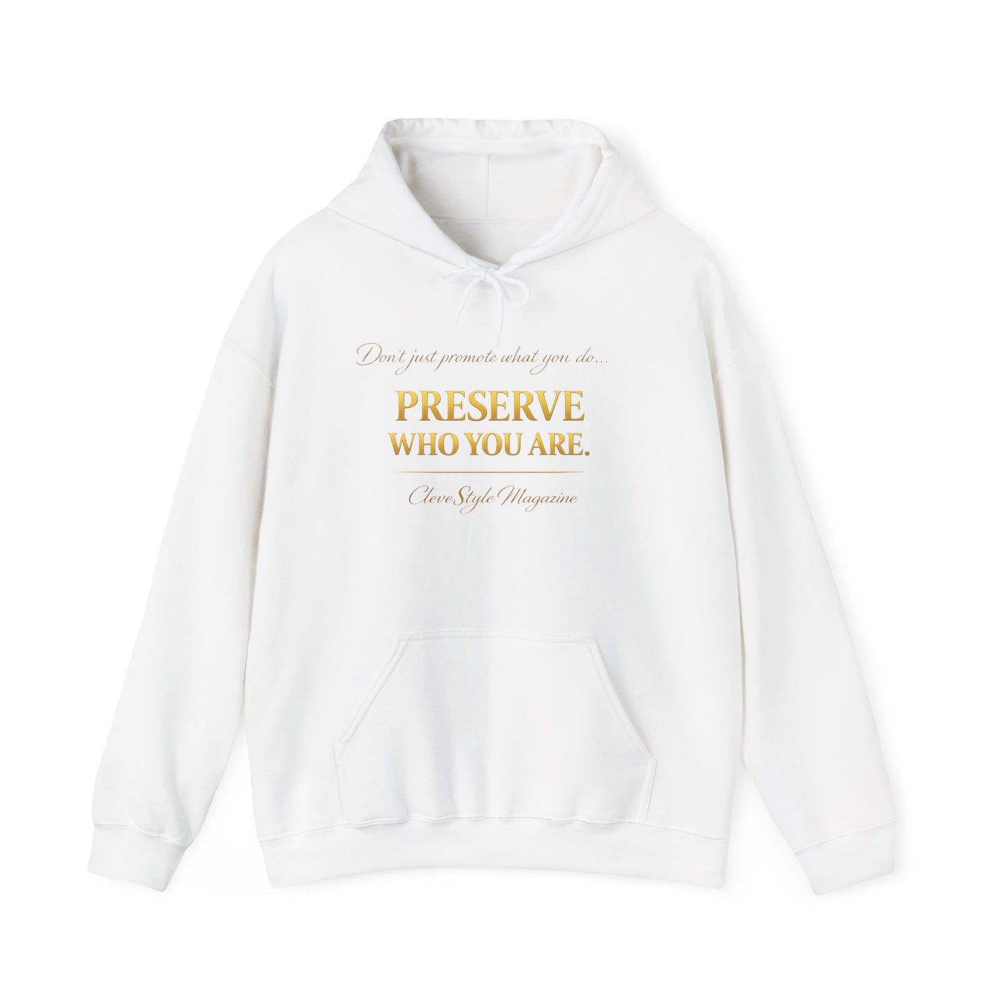 Preserve Who You Are Hoodie — Inspirational Quote White Pullover