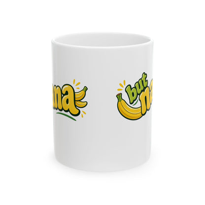 But Nana Banana Ceramic Mug - Funny Mom/Grandma Gift (11oz & 15oz)