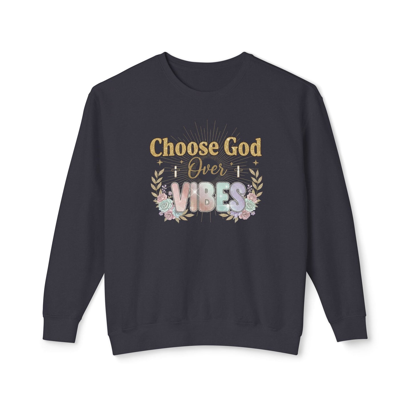 Choose God Over Vibes Sweatshirt – Inspirational Christian Crewneck