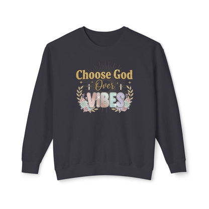 Choose God Over Vibes Sweatshirt – Inspirational Christian Crewneck
