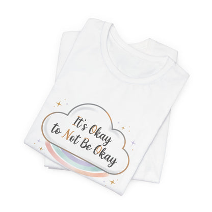 It's Okay to Not Be Okay Tee | mental health shirt, self care shirt