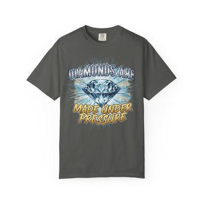 Diamonds Are Made Under Pressure T-Shirt — Inspirational Graphic Tee