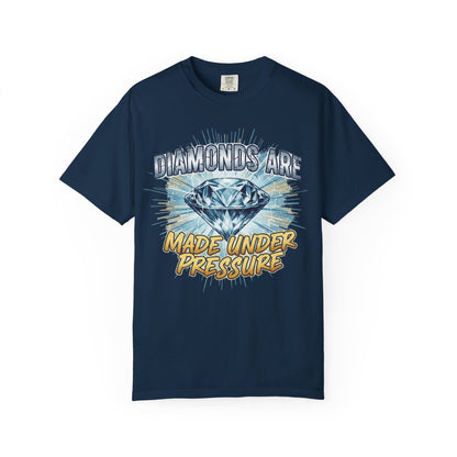Diamonds Are Made Under Pressure T-Shirt — Inspirational Graphic Tee