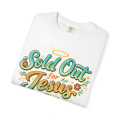 Sold Out for Jesus T-Shirt — Christian Faith Graphic Tee