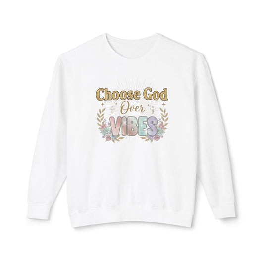 Choose God Over Vibes Sweatshirt – Inspirational Christian Crewneck