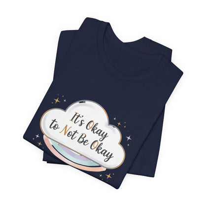 It's Okay to Not Be Okay Tee | mental health shirt, self care shirt