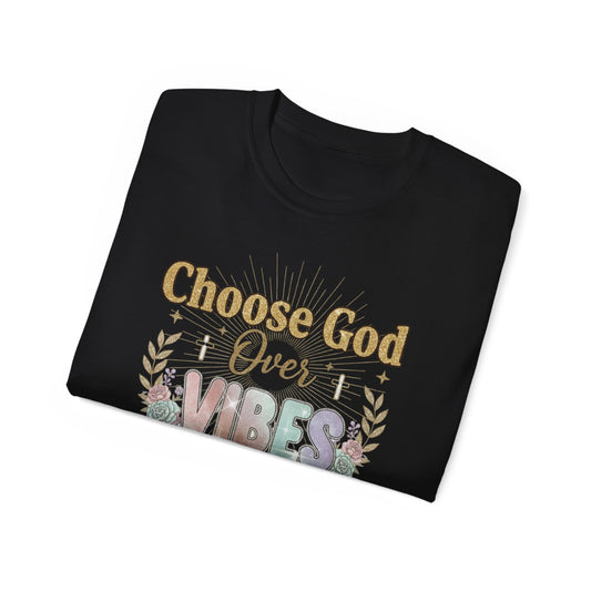 Choose God Over Vibes Tee — Floral Faith Graphic T-Shirt