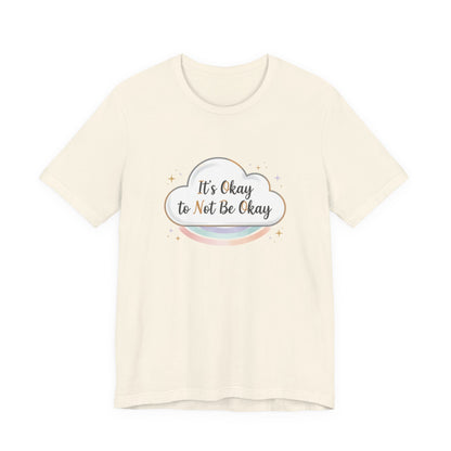 It's Okay to Not Be Okay Tee | mental health shirt, self care shirt