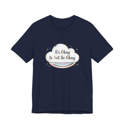 It's Okay to Not Be Okay Tee | mental health shirt, self care shirt