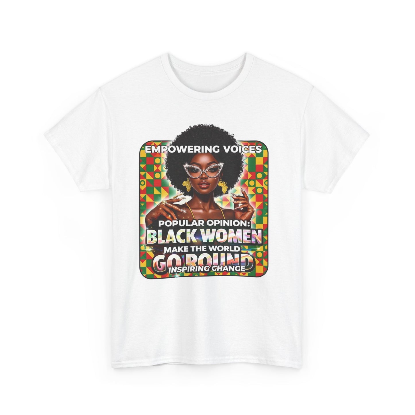 T-Shirt — "Empowering Voices: Popular Opinion — Black Women Make the World Go Round" Retro Afrocentric Design