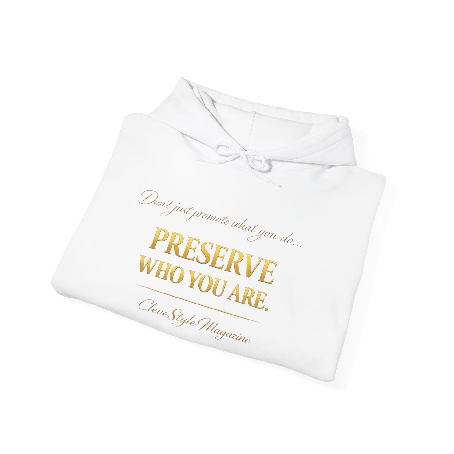 Preserve Who You Are Hoodie — Inspirational Quote White Pullover