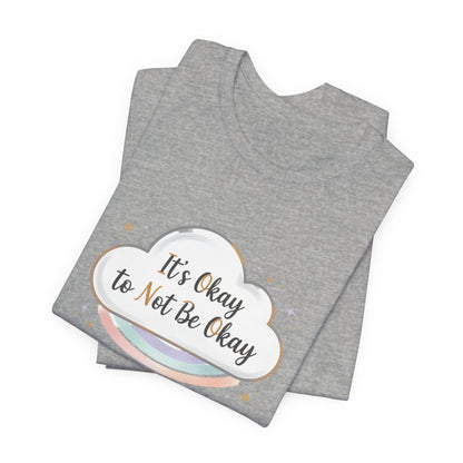 It's Okay to Not Be Okay Tee | mental health shirt, self care shirt