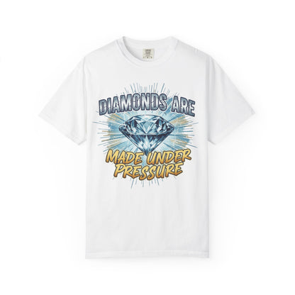 Diamonds Are Made Under Pressure T-Shirt — Inspirational Graphic Tee