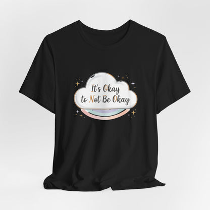 It's Okay to Not Be Okay Tee | mental health shirt, self care shirt