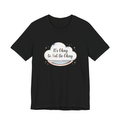 It's Okay to Not Be Okay Tee | mental health shirt, self care shirt