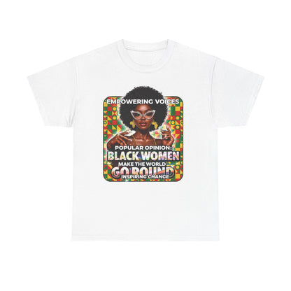 T-Shirt — "Empowering Voices: Popular Opinion — Black Women Make the World Go Round" Retro Afrocentric Design