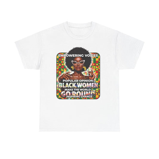 T-Shirt — "Empowering Voices: Popular Opinion — Black Women Make the World Go Round" Retro Afrocentric Design
